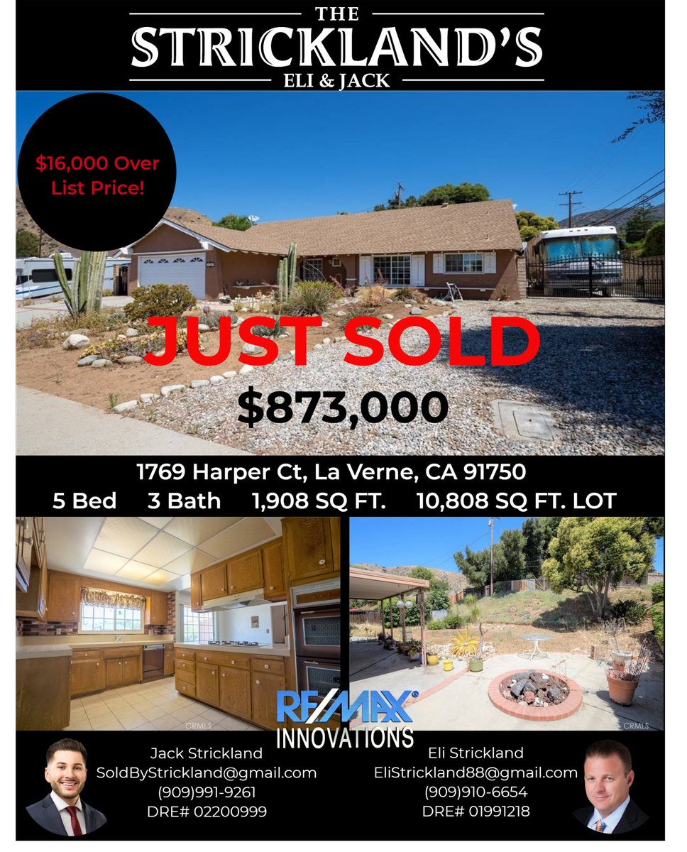 JUST SOLD $873,000
$16,000 over List Price!
1769 Harper Court, La Verne, CA 91750
5 Bed | 3 Bath | 1908 Sq ft | 10808 Sq ftLot
Are you looking to buy or sell your home?
Let us help you next!
RE/MAX INNOVATION
Jack Strickland DRE#02200999
Eli Strickland DRE#01991218