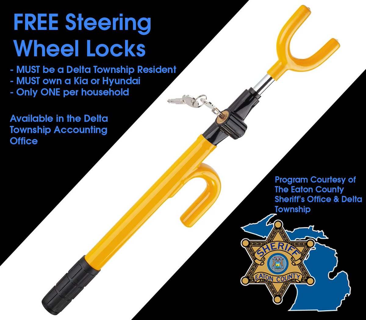 Given the recent rise in Kia and Hyundai vehicle thefts, the Eaton County Sheriff’s Office in partnership with Delta Township will provide steering wheel locks to Delta residents who own these vehicles, free of charge.  Stop in to our Accounting office.