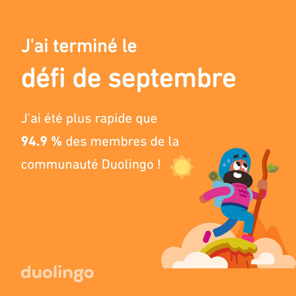 J'ai terminé le défi de septembre plus vite que 94.9 % des membres de la communauté Duolingo !