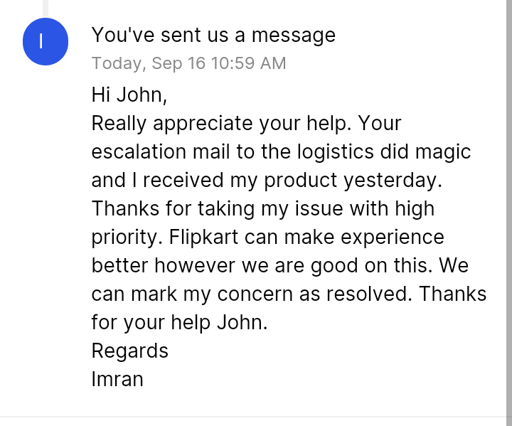 Thanks to Sebastina John for working on my concern and resolving the issue.
Thanks <a href="/flipkartsupport/">FlipkartSupport</a> Social Media Team.  <a href="/Flipkart/">Flipkart</a>