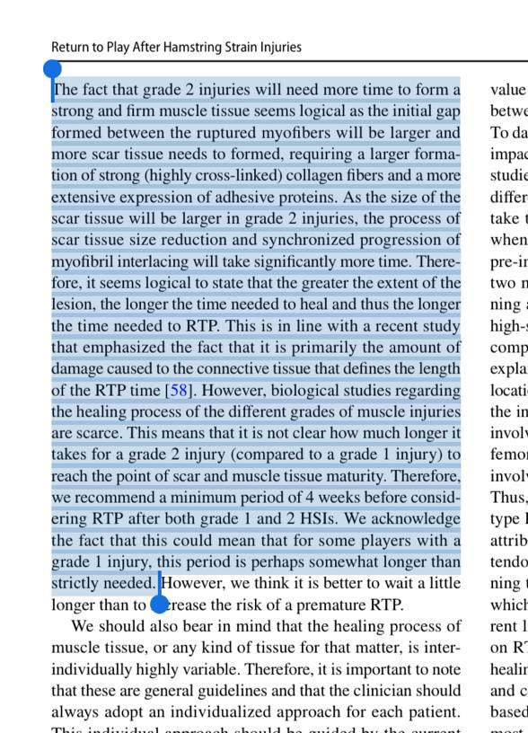 Hamstring injuries in soccer players . Despite always was told , natural healing process and biology rarely can be modified . 
Even with grade 2 type injury, minimal 5 weeks of recovery - rehab is recommended as a optimal RTP window
 
- enough time to form strong  tissue 
-