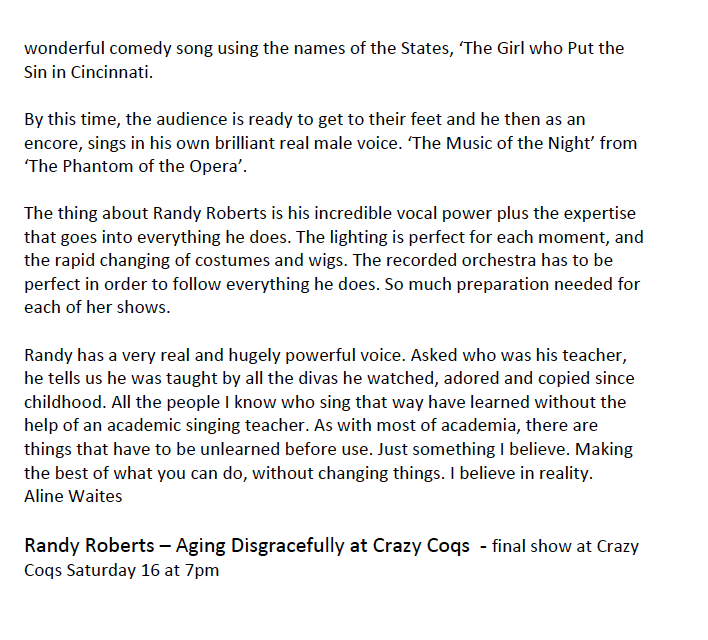 ★★★★★ 5 stars! Randy Roberts – Aging Disgracefully at <a href="/CrazyCoqs/">Crazy Coqs</a>  (to Sat at 7pm) "Enter the vision. Enter the entertainment… a long curly red wig, a dazzling sequined suit, <a href="/itsrandyroberts/">Randy Roberts</a> every inch a powerful, fascinating, and witty woman" Aline Waites