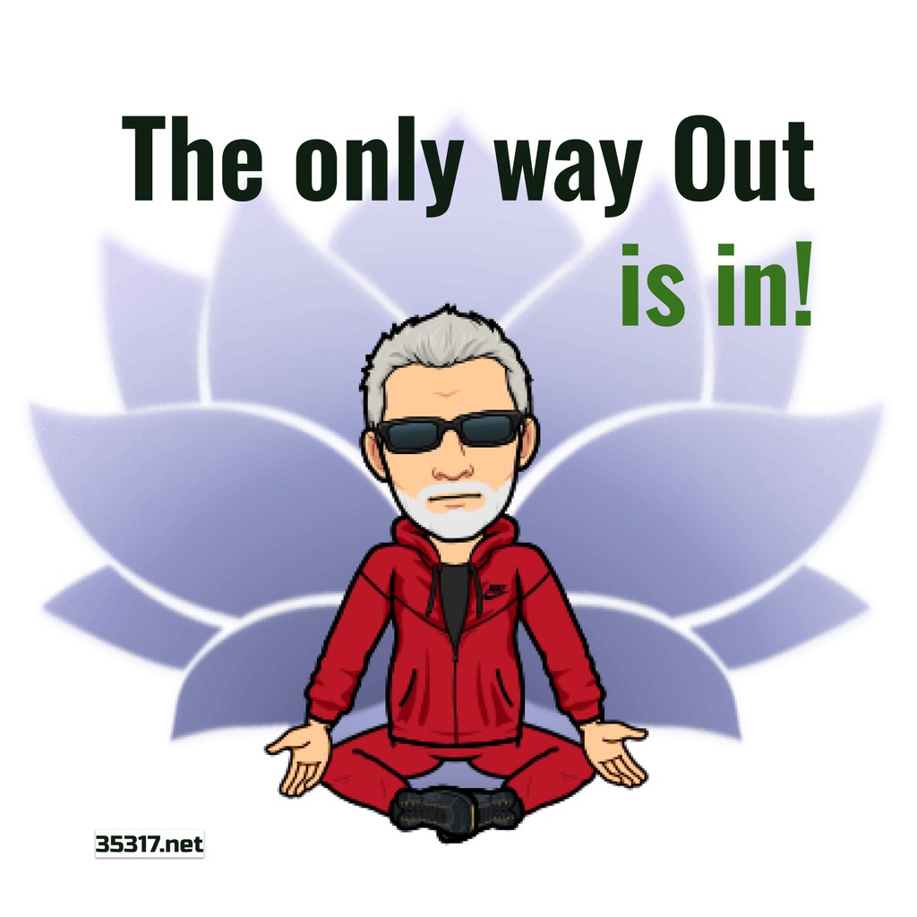 The only way Out is in!

.
#out #in #awareness #35317 #dielinkenhände #dlh #dreamcreation #liese #psytraveller #qotd #quotesandthoughts #realitätsdesign #realitydesign #traumausstattung | 35317.net