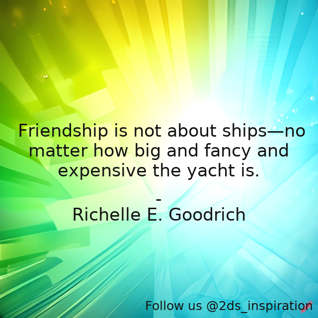 Author - Richelle E. Goodrich

#189616 #quote #friends #friendship #richelle #richelleegoodrich #richellegoodrich #yachts