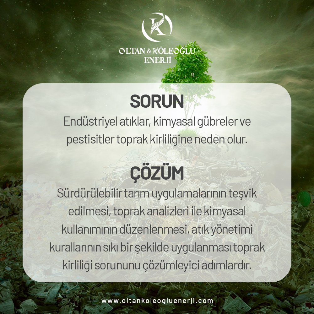 Sorun: Endüstriyel atıklar, kimyasal gübreler ve pestisitler toprak kirliliğine neden olur.
Çözüm: Sürdürülebilir tarım uygulamalarının teşvik edilmesi, toprak analizleri ile kimyasal kullanımının düzenlenmesi toprak kirliliği sorununu çözümleyici adımlardır.
#OltanKöleoğluEnerji