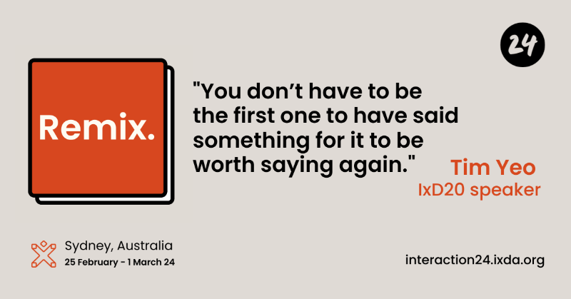 ixdconf's tweet photo. We agree with @TimYeo. Send us your mixtape: you now have officially 48 hours before the deadline for CFPs is up (18 September, 11:59pm PDT). #IxD24 #RevisitReframeRegenerate