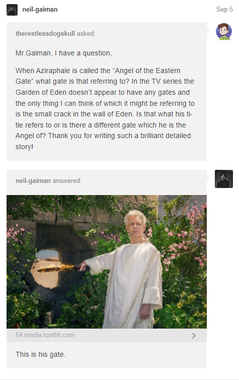 FYeahGoodOmens's tweet photo. Neil about Aziraphale's gate...
Oh? I thought that is an opening Aziraphale made to let Even and Adam of the Eden conspicuously 🤔? Why does he fill it later?
Or like... because he made it God called him that - he wasn't before? Confused :D.
#GoodOmens https://t.co/3HmmoGpCfI