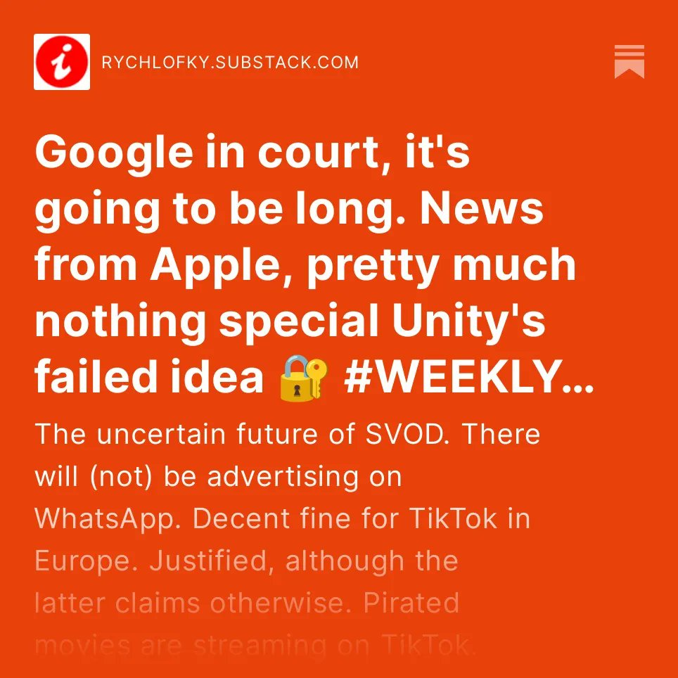 Google in court, it's going to be long. News from Apple, pretty much nothing. Unity's failed idea. The uncertain future of SVOD. There will (not) be advertising on WhatsApp. Decent fine for TikTok in Europe. Pirated movies on TikTok. 🔐 #WEEKLY  rychlofky.substack.com/p/google-in-co…