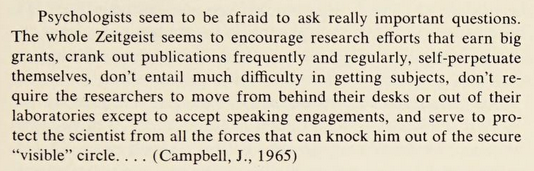 J. Campbell, 1965, personal communication, reported in Dubin's 1969 book 'Theory Building'.