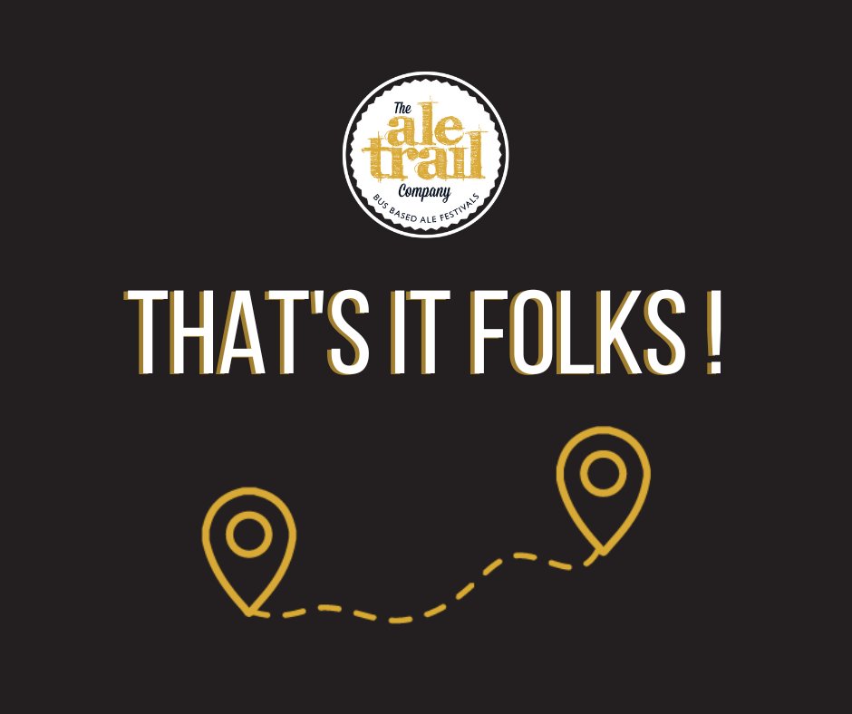 What a blast, thank you all for coming. I’m afraid it’s the end of the road for the buses.

A big good night from the pubs the guards and the Ale Trail Team. See you in 2024 🍻