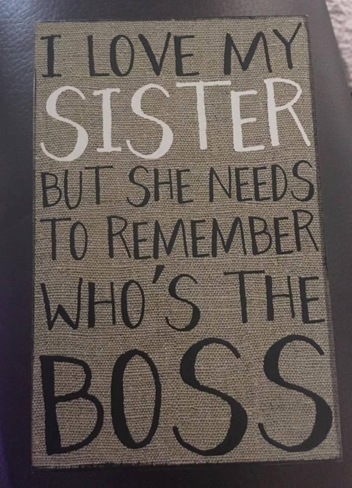 In case you need to remind your sister! 😂