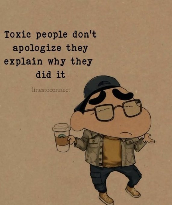 Toxic people dont apologize they explain why they did it. #Quote
