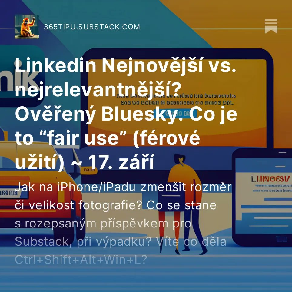 #kompendium odesláno! Linkedin Nejnovější vs. nejrelevantnější? Ověřený Bluesky. Co je to “fair use”. Jak na iPhone zmenšit rozměr/velikost fotky? Co se stane s rozepsaným příspěvkem pro Substack, při výpadku? Víte co děla Ctrl+Shift+Alt+Win+L? ~ 17. září 365tipu.substack.com/p/linkedin-nej…