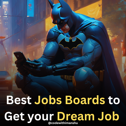 100 Best Jobs Boards to Get your dream job !!

Searching for your dream job?

Here are 100 job boards for various domains and requirements!!

[ 🔖 Bookmark for later]

No Degree Required:
1- Remote3
2- Internshala
3- DevOpsJobs
4- GameJobs 
5- Web3 Internships
6- RemoteArmy
7-