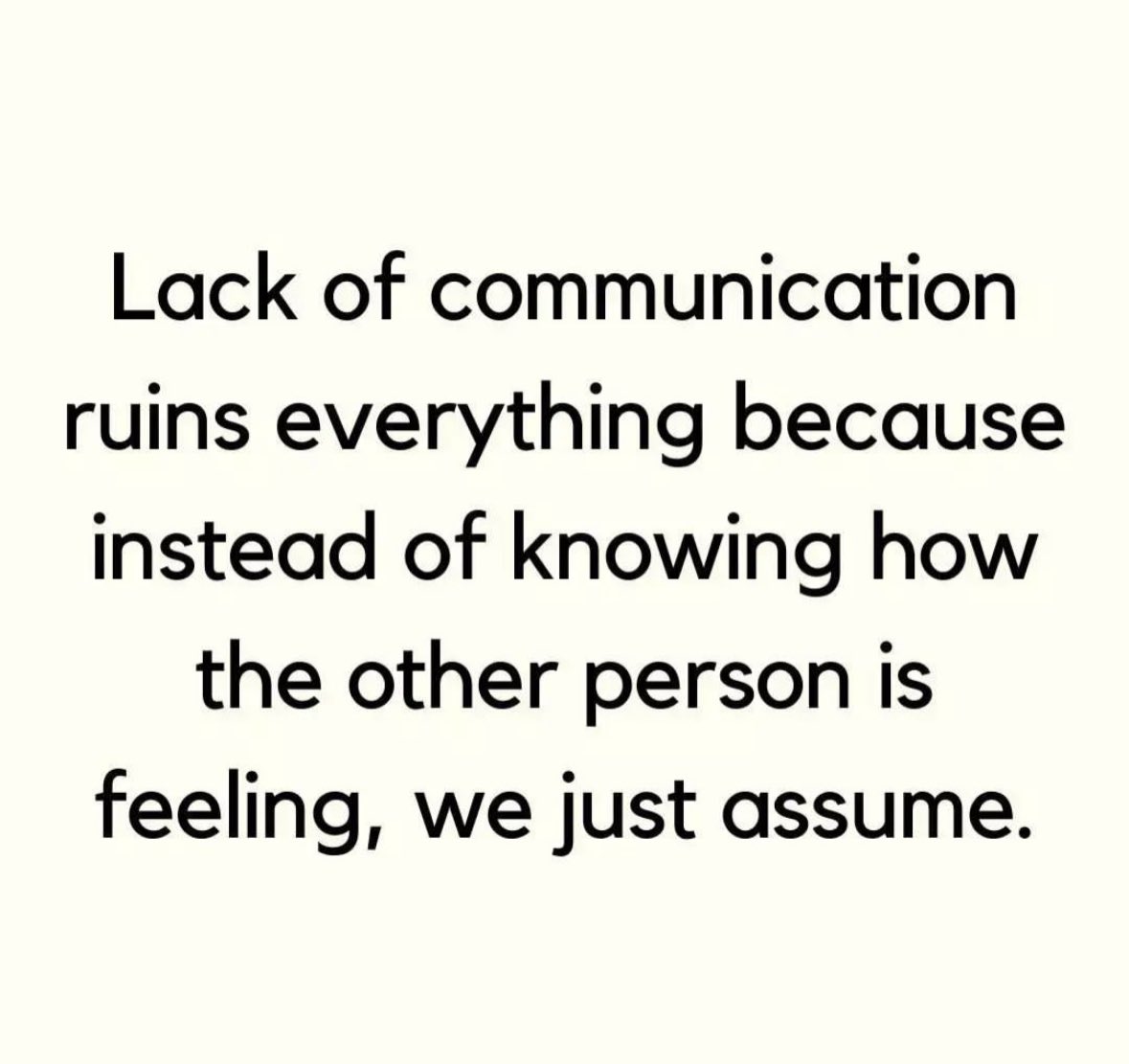 Say a little more about how you feel and you become that much closer even if what you say causes an argument. In the end communication is everything. Don’t neglect it. #love #relationships