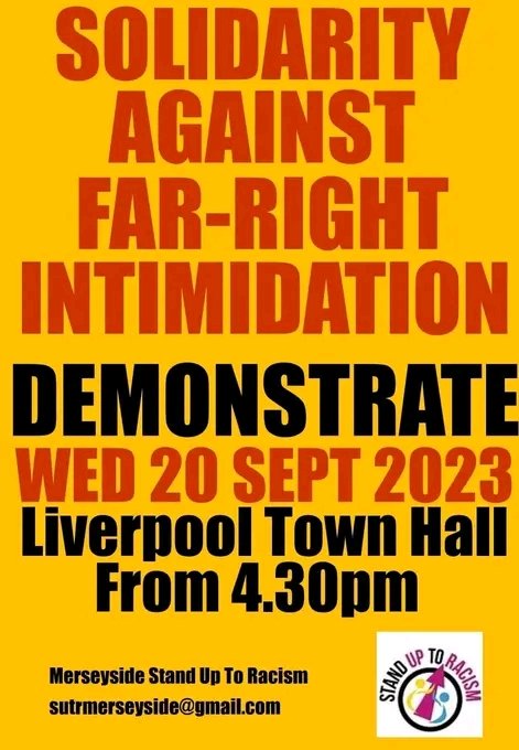 This Wednesday, 20th September at Liverpool Town Hall from 4.30pm, Solidarity Against Far Right Intimidation.