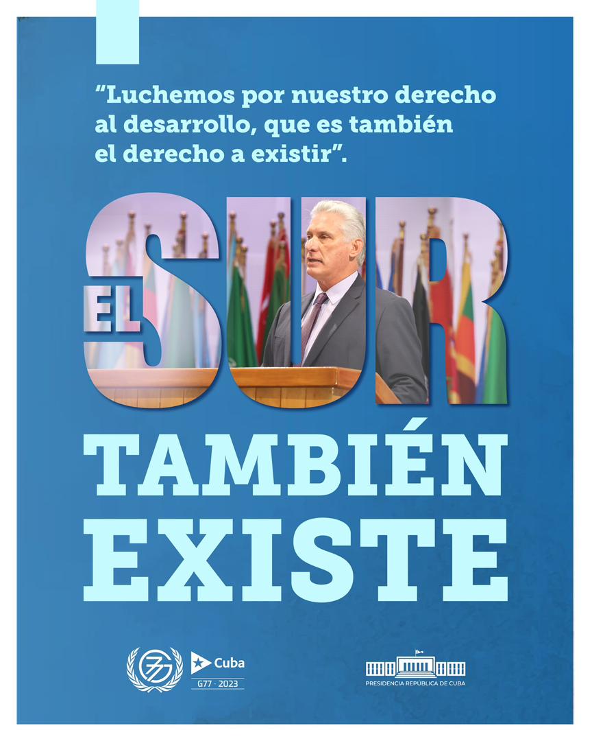 "El SUR también EXISTE" #CubaG77 .
<a href="/DiazCanelB/">Miguel Díaz-Canel Bermúdez</a>