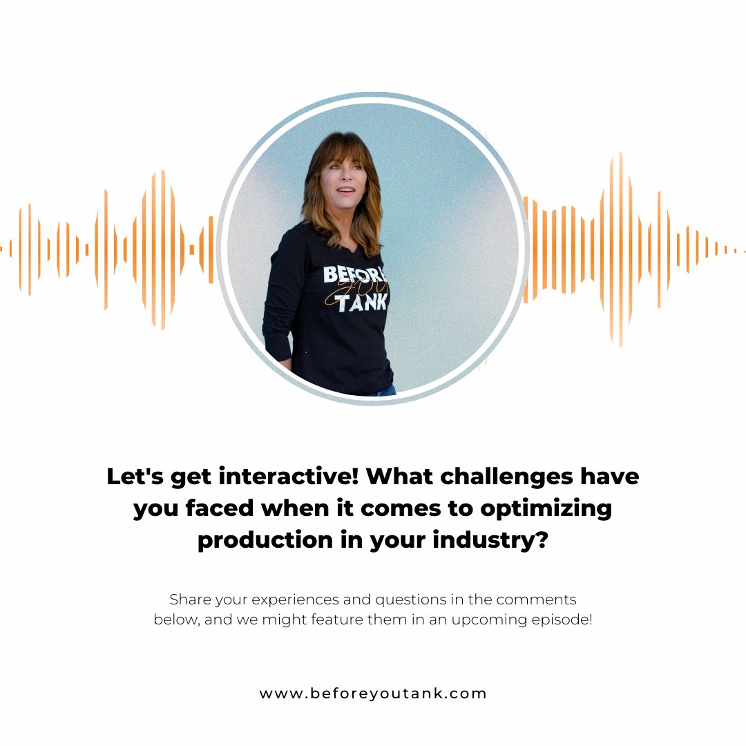 What challenges have you faced when it comes to optimizing production in your industry?

Share your experiences and questions in the comments below, and we might feature them in an upcoming episode! #beforeyoutank #interactive
