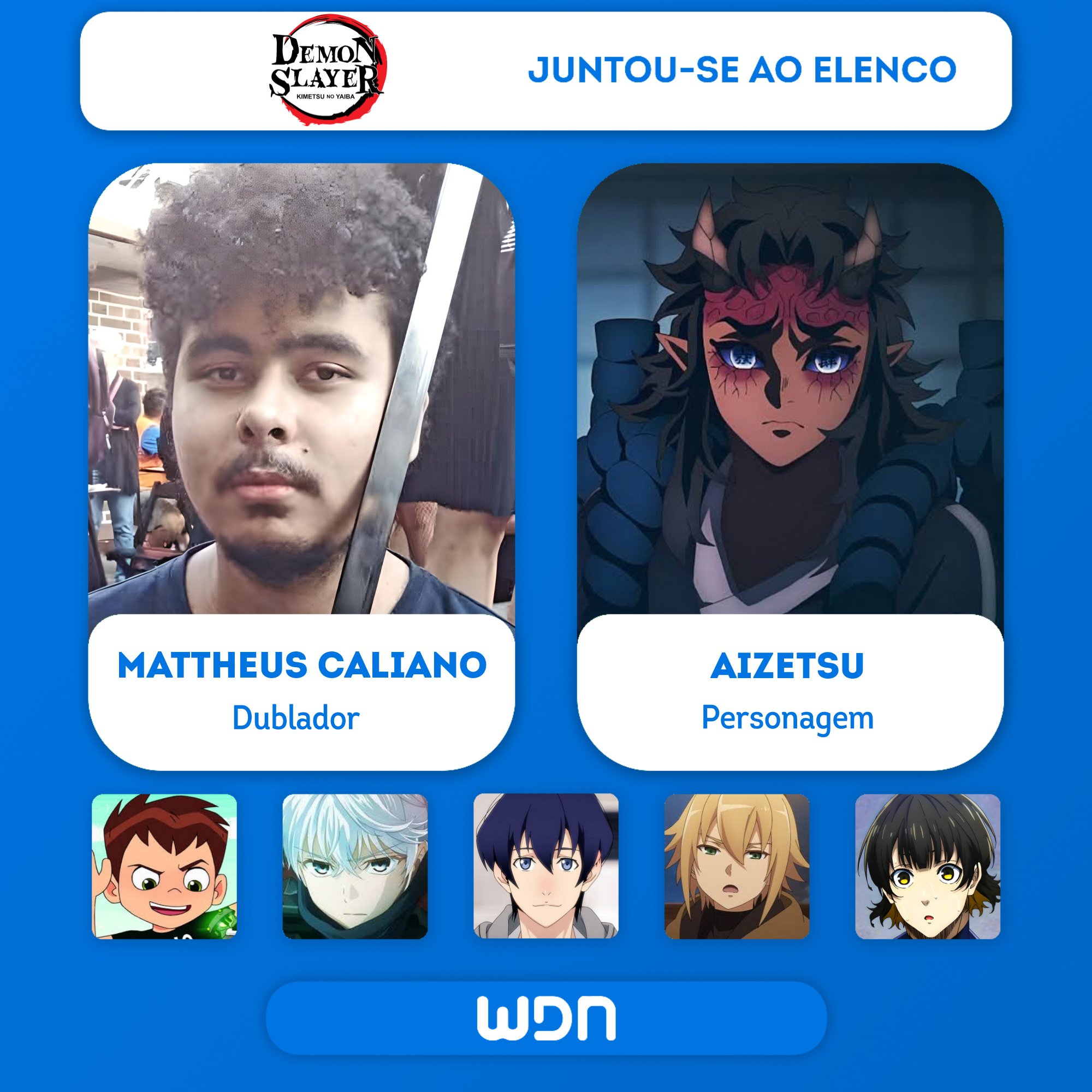 WDN - World Dubbing News on X: ⚔️Novos dubladores juntam-se ao elenco de 'Demon  Slayer: Kimetsu no Yaiba Swordsmith Village Arc' • Rodolfo Novaes como  Urogi • Mattheus Caliano como Aizetsu  /