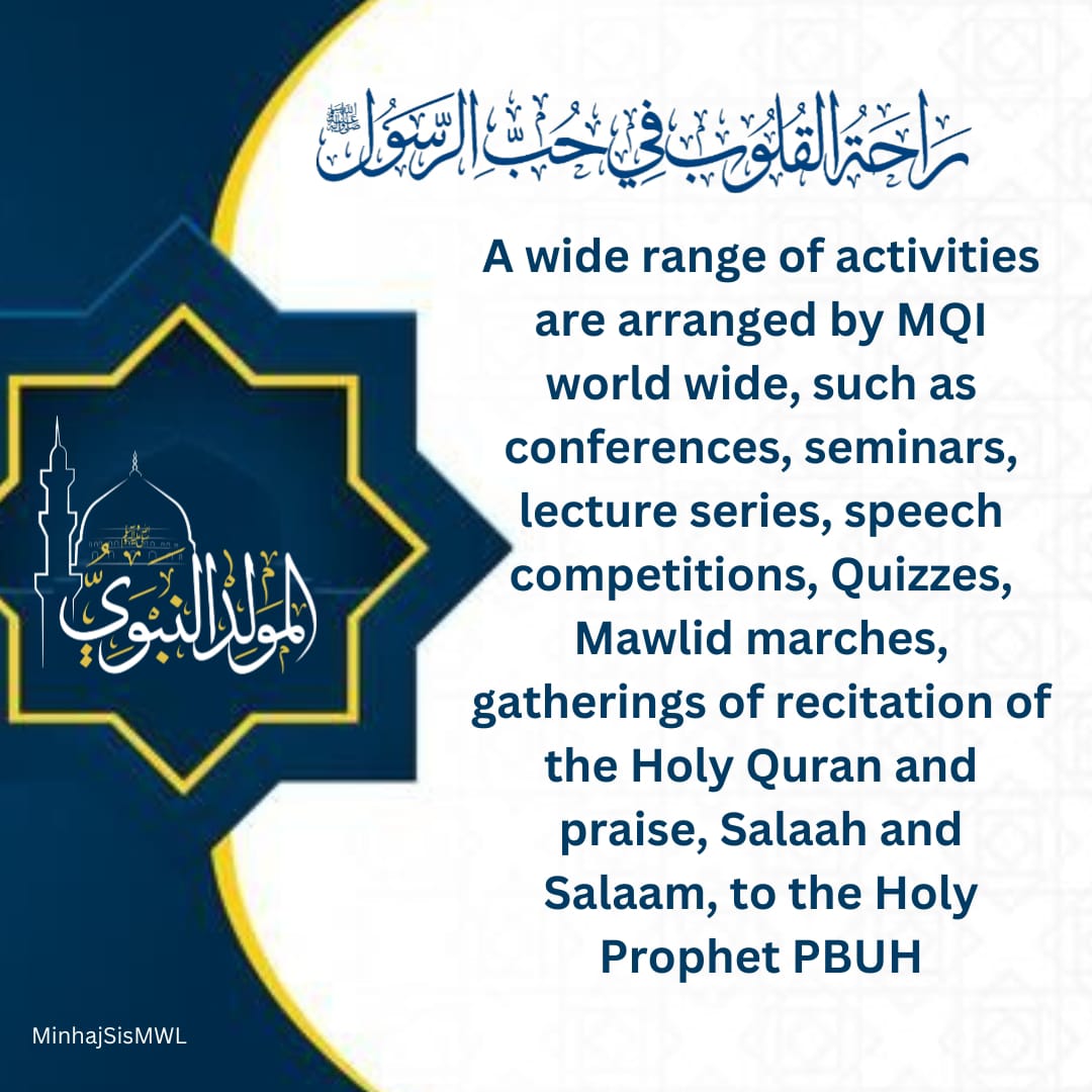 #RabiulAwalMubarak
A wide range of activities are arranged by MQI world wide, such as conferences, seminars, lecture series, Quizzes, Mawlid marches, gatherings of recitation of the Holy Quran and praise, Salaah and Salaam, to the Holy Prophet PBUH.

<a href="/TahirulQadri/">Dr Tahir-ul-Qadri</a>
<a href="/MinhajulQuran/">Minhaj-ul-Quran</a>