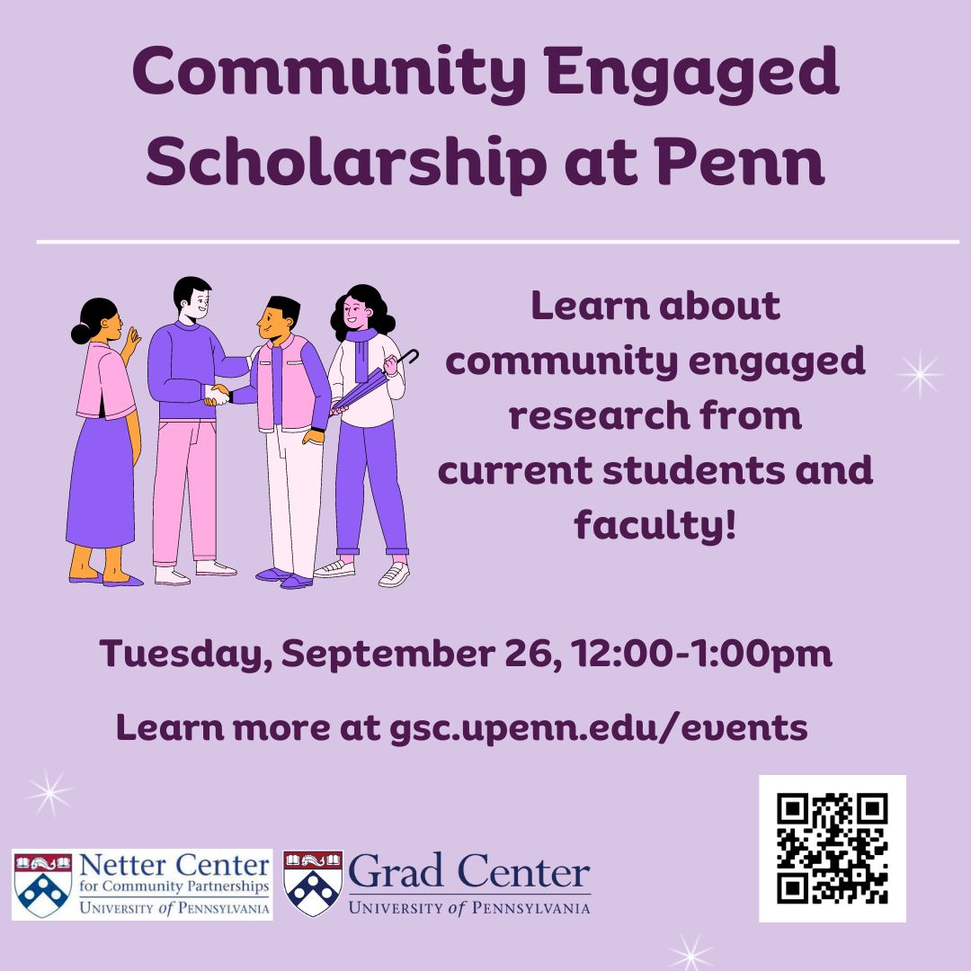 Ever thought about how your research or teaching can benefit the broader community? Join @TheNetterCenter and the Grad Center for a panel session on community engaged scholarship at Penn! Tuesday, September 26, 12-1pm Register at: gsc.upenn.edu/events