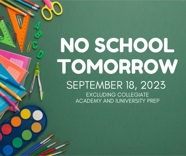 As a reminder, there will be no school for students tomorrow, September 18. This professional development day does not impact Collegiate Academy and iUniversity Prep. #WeAreGCISD