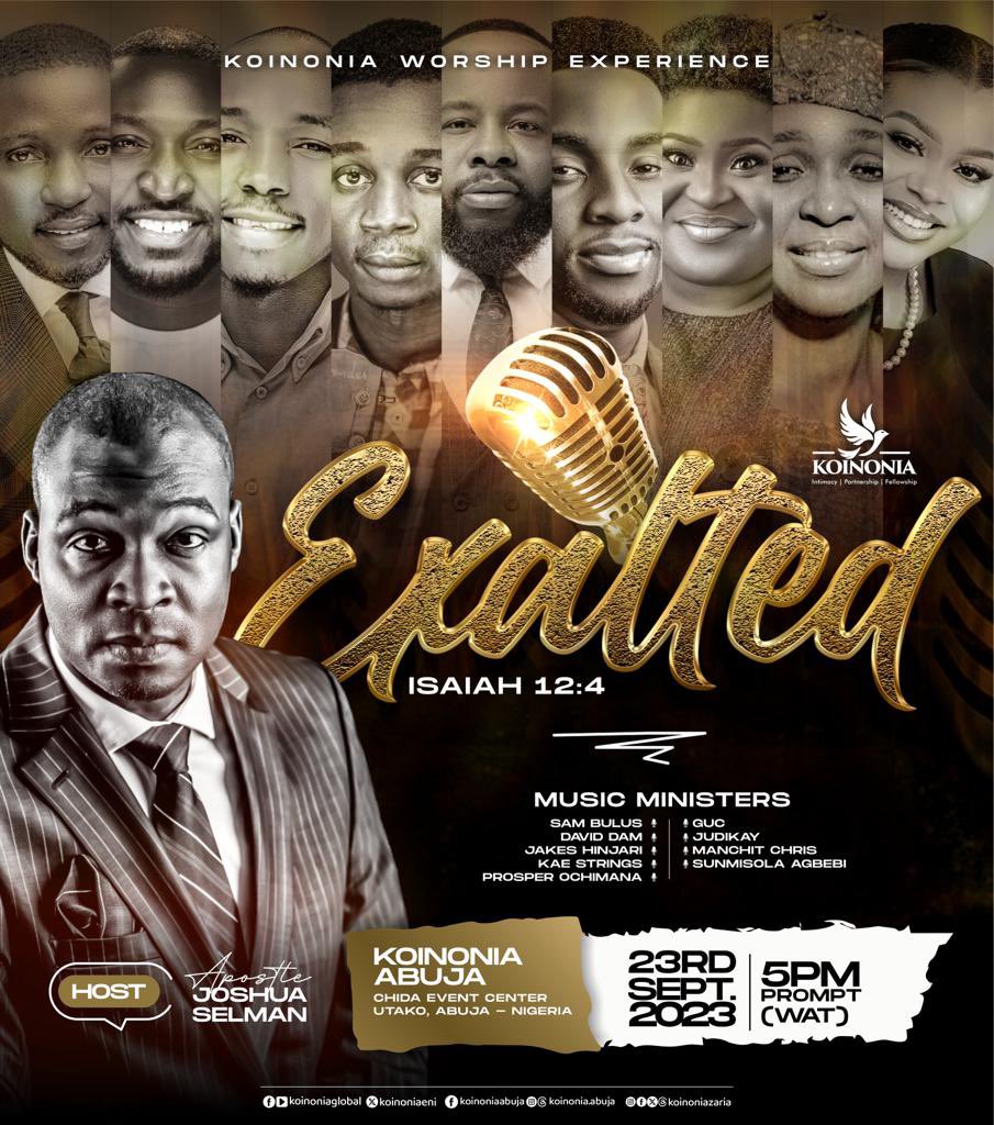 GET READY TO JOIN US FOR THE KOINONIA WORSHIP EXPERIENCE

Precious Saints, it's an honor to specially invite you to be a part of this life-changing worship experience and an extraordinary encounter with God tagged "Exalted (Isaiah 12:4)" hosted by our Father - Apostle Joshua