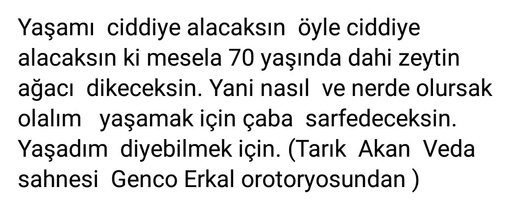 Bütün zamanların erdemli sanatçısına,sevgi ve saygıyla.Tarık Akan.