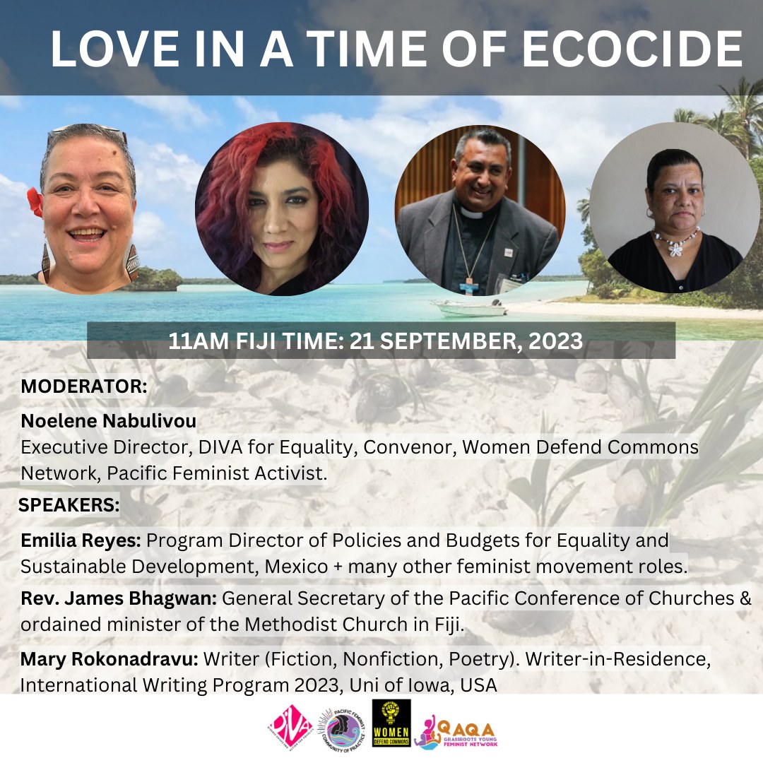 DIVA PUBLIC WEBINAR: 11am Fiji time, 21 09 2023, INTERNATIONAL DAY OF PEACE. LOVE IN A TIME OF ECOCIDE Register: bit.ly/485eaqO *Ecocide = to destroy your home. Some are doing this, in smallest & largest ways. Others, resisting & building new futures.
