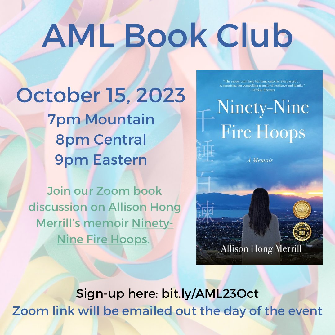 The AML Book Club is back from summer hiatus! We'll be meeting Oct. 15 at 7 p.m. mountain time to discuss Ninety-Nine Fire Hoops: A Memoir by Allison Hong-Merrill. Sign up here: bit.ly/AML23Oct