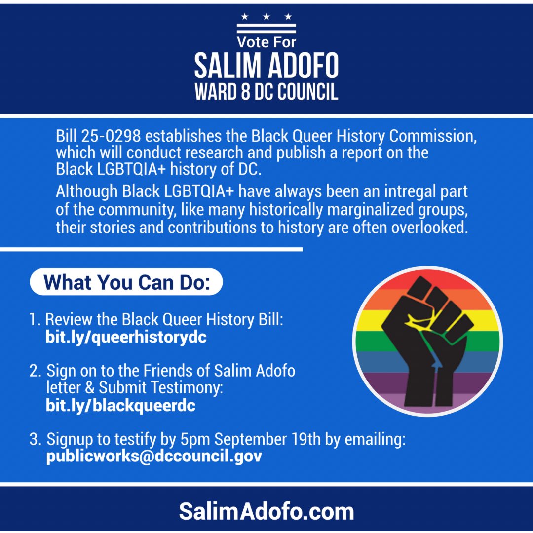 Bill 25-0298 establishes the Black Queer History Commission, which will conduct research and publish a report on the Black LGBTQIA+ history of DC.   Although Black LGBTIA+ have always been an integral part of the community, like many historically marginalized groups, their