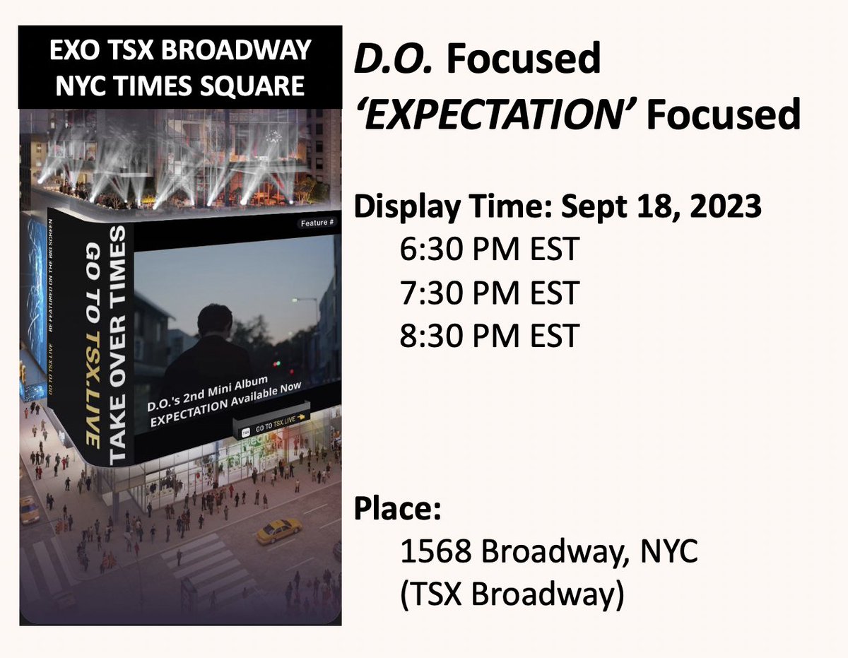 USEXOLUNION's tweet photo. #DO_in_TimesSquare
#EXPECTATION_in_TimesSquare
The next batch (Sept 18, 2023) of New York City Times Square ads will be #DO_focused and celebrate his 2nd album #EXPECTATION.
They will air at the following times --
Display Time:
6:30 PM EST
7:30 PM EST
8:30 PM EST
Exact Location:
1568 Broadway, NYC (TSX Broadway)
#EXOL(s), if you are around, plz visit and take photos for us.
#EXO @weareoneEXO