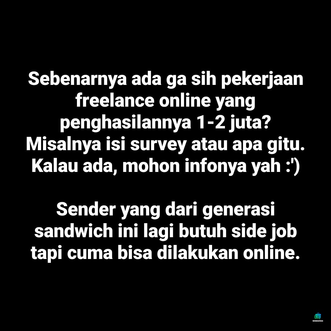 Work! Mohon infonya gais, sender lagi butuh kerjaan sampingan online soalnya :(

Mohon jawaban serius ya ga becanda kayak judi sl0t, admin 0lshop yg cari cari orang, dll