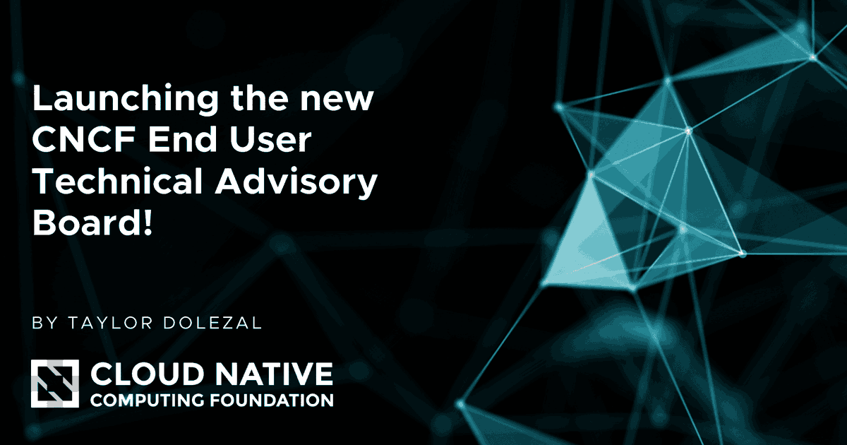 Launching the new CNCF End User Technical Advisory Board: Amplifying End User voices dlvr.it/SwGsSQ