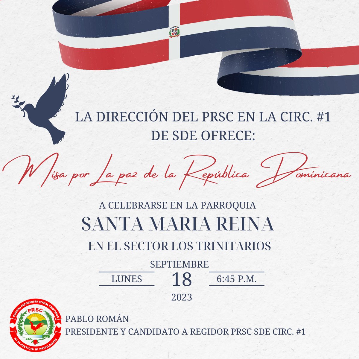 La dirección del @PartidoPRSC en la circ.#1 de SDE les invita a la misa por La Paz de la República Dominicana. Hoy en la parroquia Santa María Reina, 6:45 pm.