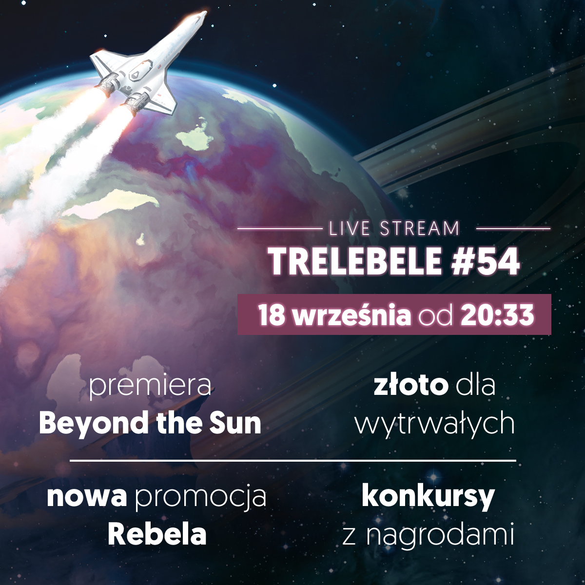 Dziś Trelebele. Premierowo opowiemy o Beyond the sun. Dziś w programie o nowej promocji rebel.pl, która wystartuje 27 września. Będą jak zwykle konkursy i Złoto dla wytrwałych.