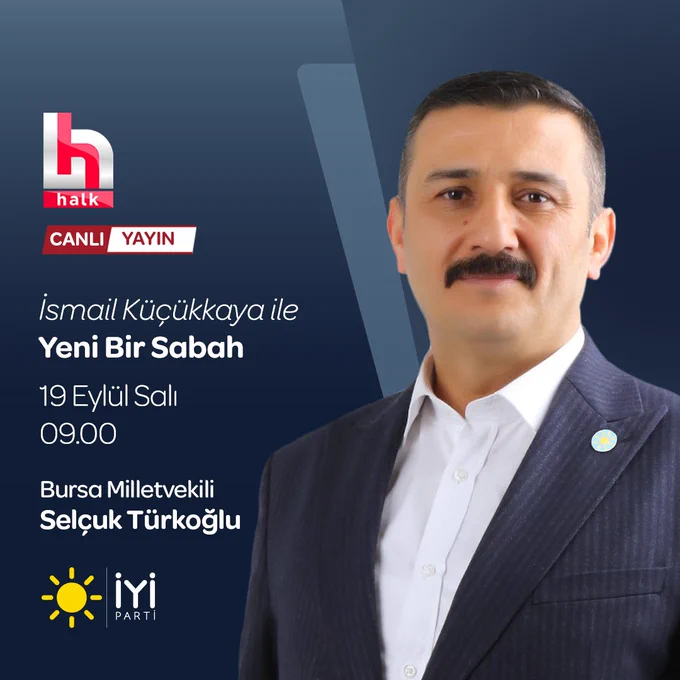 İYİ Parti Milletvekili Selçuk Türkoğlu, Halk TV’de “YENİ BİR SABAH” Programında Ülke Gündemini Değerlendirecek
