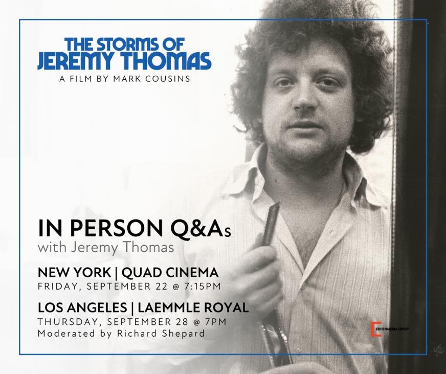 Catch the wisdom of uber-producer Jeremy Thomas in person with the launch of <a href="/markcousinsfilm/">Mark Cousins</a> “The Storms of Jeremy Thomas”. A masterclass in movie lore!

In #NYC at <a href="/QuadCinema/">Quad Cinema</a> on 9/22 ▶️ bit.ly/JeremyThomasNYC

In #LA at <a href="/laemmleroyal/">Laemmle Royal</a> 9/28 ➡️ bit.ly/JeremyThomasLA
