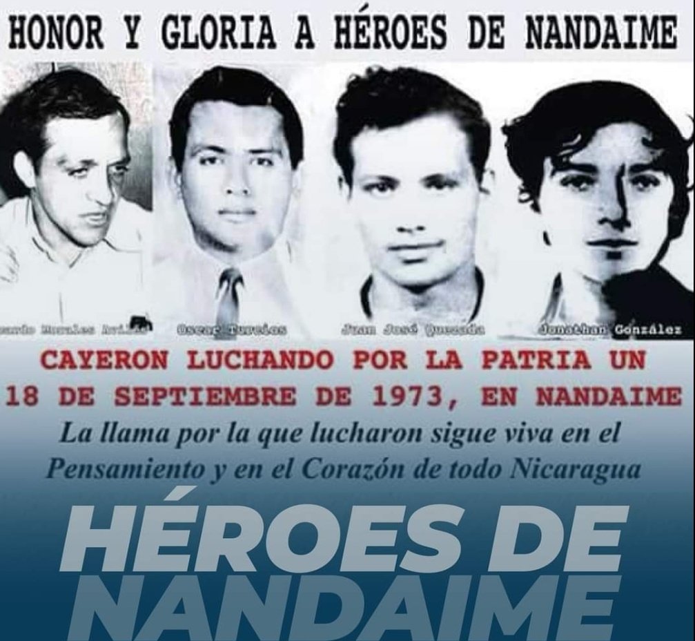 18 de septiembre 1973: 50 Aniversario de los Héroes de Nandaime. Los Comandantes y miembros de la Dirección Nacional del FSLN, Ricardo Morales Avilés y Óscar Turcios y los militantes Juan José Quezada y Jonathan González, fueron asesinados en el municipio de Nandaime, Granada.