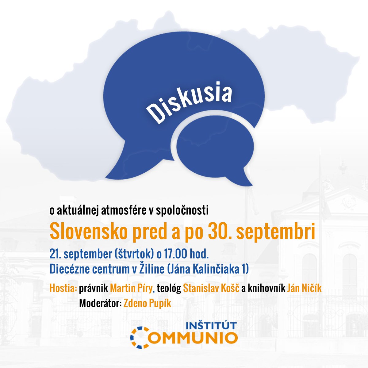 Inštitút Communio pozýva na diskusiu o aktuálnej atmosfére v spoločnosti pod názvom Slovensko pred  a po 30. septembri. 
Diskutovať bude právnik Martin Píry, teológ Stanislav Košč a knihovník Ján Ničík. 
Vo štvrtok 21. septembra v Diecéznom centre od 17.00. 
Moderuje Zdeno Pupík.