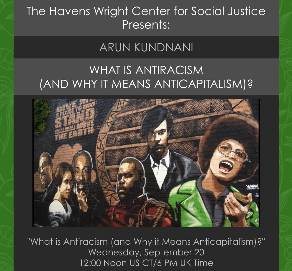 Please join us this Wednesday, September 20, at 12 noon US CT / 6pm UK when we welcome @ArunKundnani for his lecture on antiracism & its deep relationship with anticapitalism. Register here: eventbrite.com/e/what-is-anti…