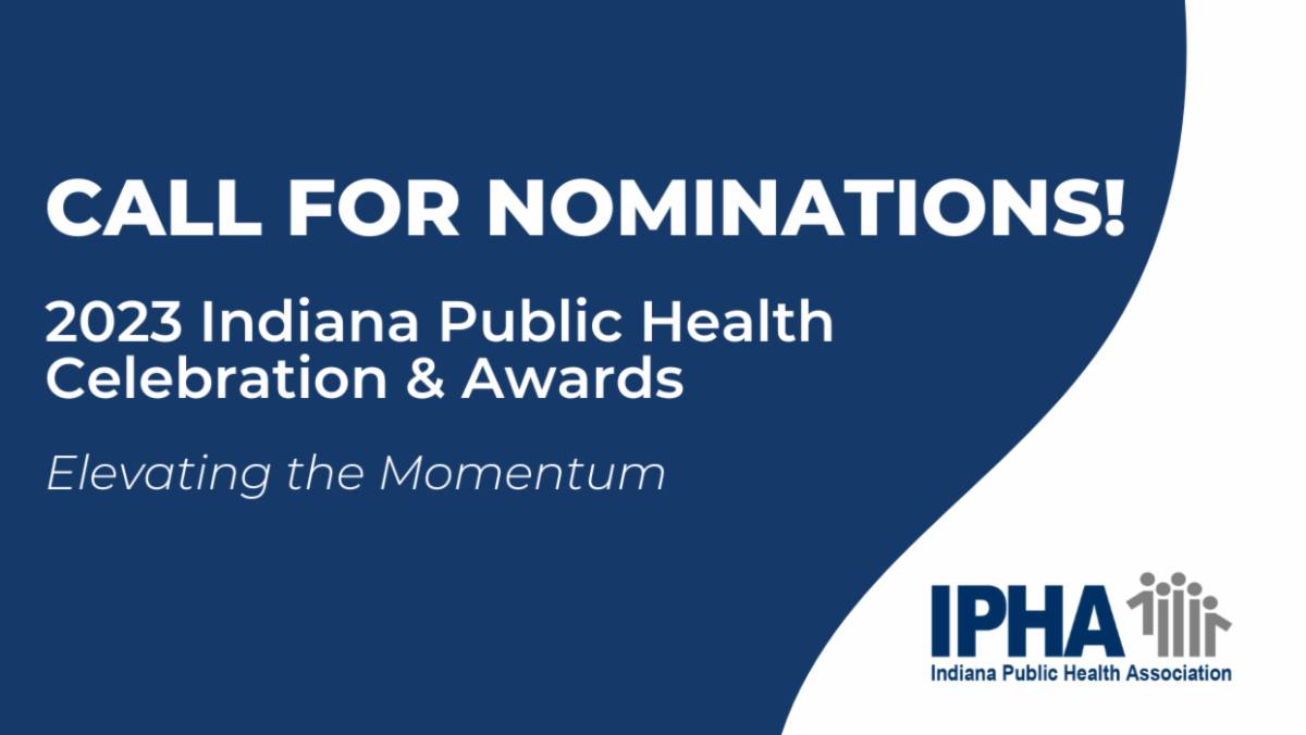There is still time to submit your nominations for the 2023 Indiana Public Health Celebration &amp; Awards: Elevating the Momentum!

The deadline for award nominations is Friday, September 22nd. Learn more about award categories and submit nominations at surveymonkey.com/r/23INAwardNom