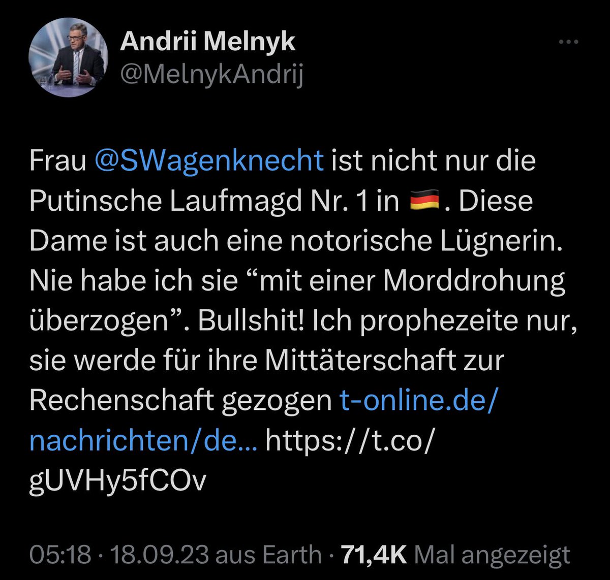 Selbst 100.000 km entfernt,  drohen Faschistenverehrer einer deutschen Politikerin. Gedenkt er schon mit seinen Banderaverehrerfreunden das deutsche Rechtssystem zu übernehmen oder ist es schon passiert? #Melnyk #Wagenknecht
