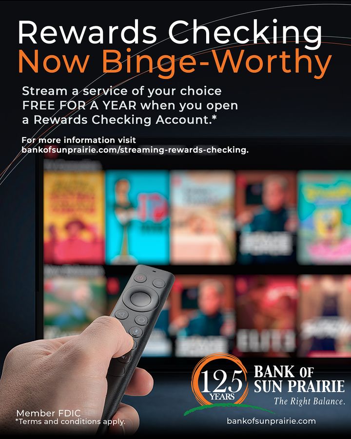 Bank_SunPrairie's tweet image. Stream a service of your choicer a year* when you open a Rewards Checking Account. Visit bankofsunprairie.com/streaming-rewa… for more information.
*Terms and conditions may apply.
#RewardsChecking #CommunityBanking #CommunityFirst #BingeWorthy #CottageGroveWi #SunPrairieWi
Member FDIC.