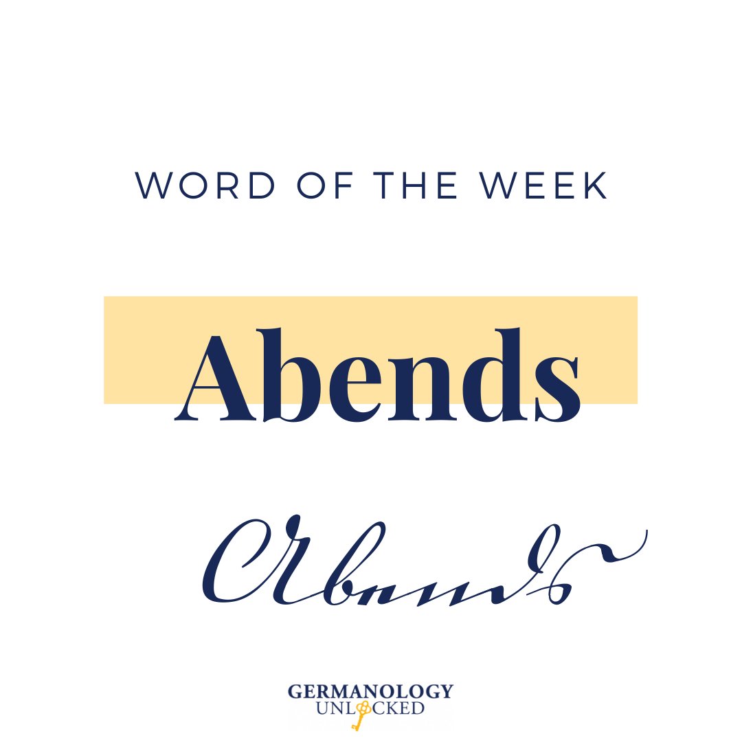 Word of the Week: Abends - in the evening. This is a word that you will see after a time of birth or death. One such example would be "geboren um 6 Uhr Abends" - "born at 6 in the evening".  Have you seen this word in your documents?