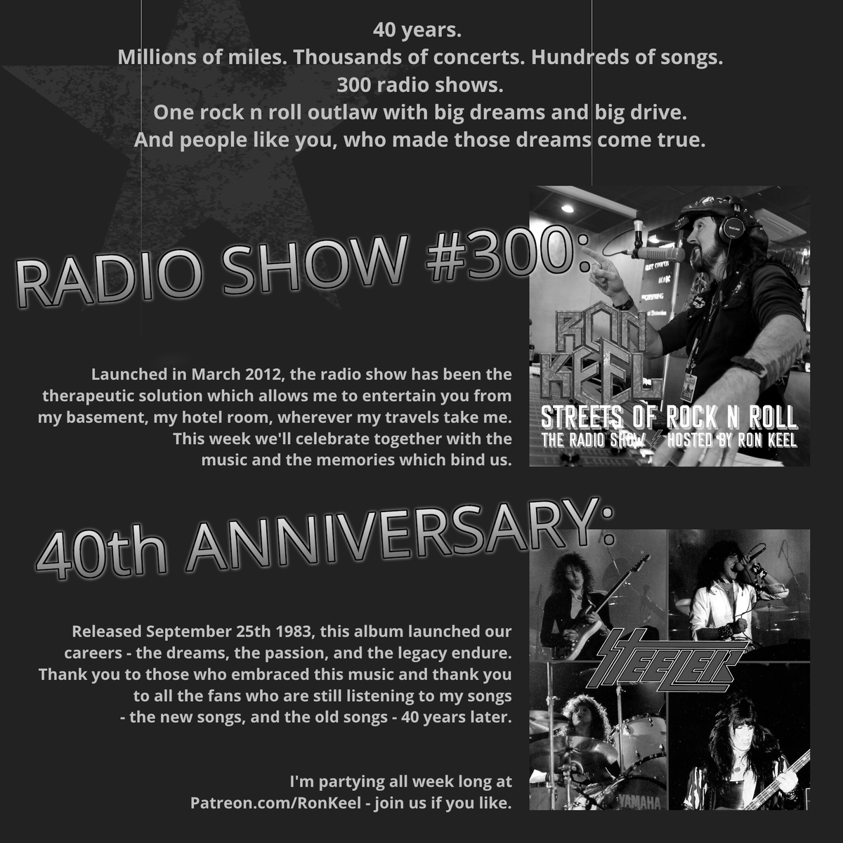 Happy Monday! Big week in the RK camp, celebrating the 300th episode of the STREETS OF ROCK N ROLL radio show, & the 40th anniversary of the STEELER album. Members at patreon.com/ronkeel are invited to call the studio line and be on the show, details on the Patreon page.