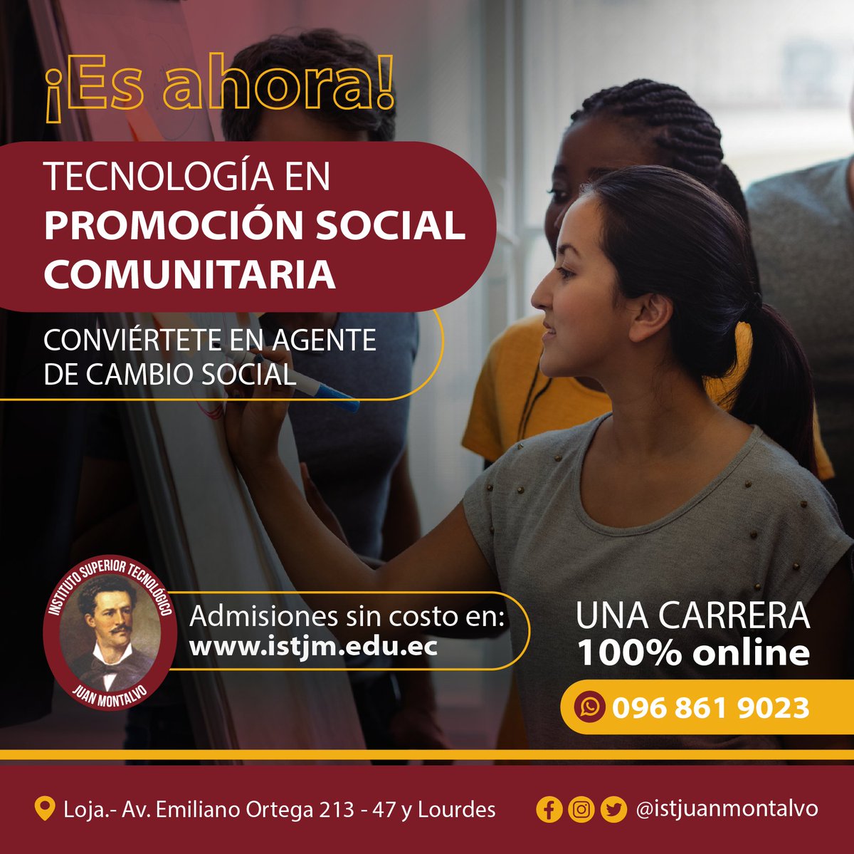 ¡#EsAhora! Estudia con nosotros la Carrera Tecnológica de Promoción Social Comunitaria 100% en línea. 

📷Inscríbete ahora en nuestra web istjm.edu.ec 

Puedes contactarnos al📷 096 861 9023 o visitarnos en la Av. Emiliano Ortega 213-47 y Lourdes (Loja, Ecuador) 📷