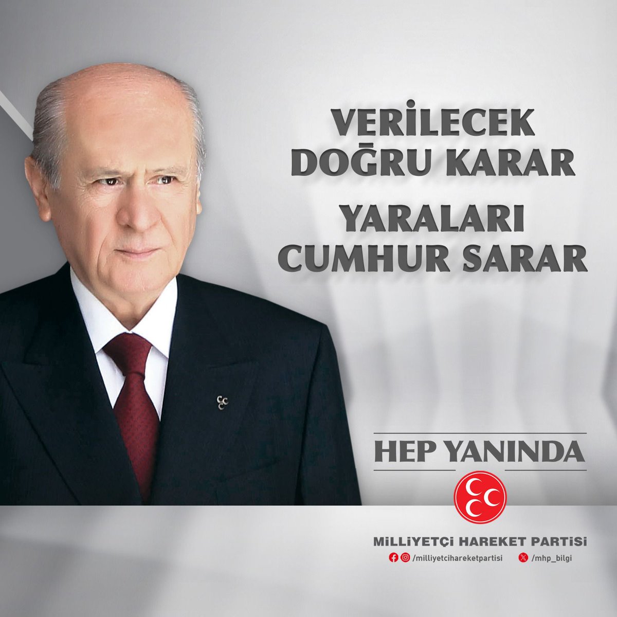 VERİLECEK DOĞRU KARAR
YARALARI CUMHUR SARAR
HEP YANINDA MİLLİYETÇİ HAREKET PARTİSİ
