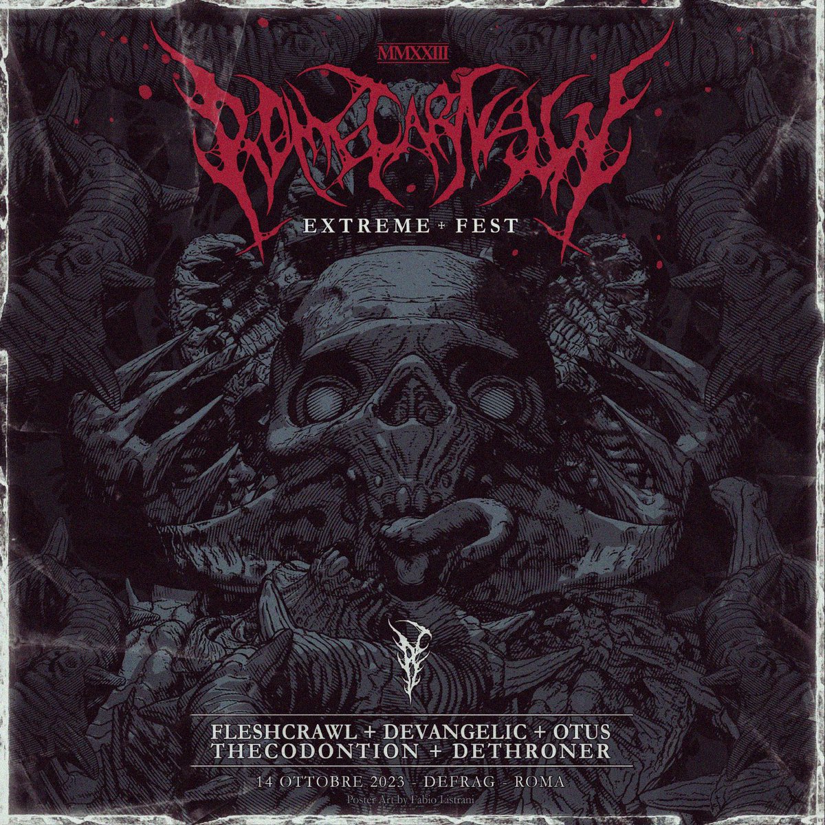 Rome Carnage Extreme Fest // #Fleshcrawl / #Devangelic / #Otus / #TheCodontion / #Dethroner live @ Defrag, via delle isole Curzolane 75 Roma! -14.10.2023-
#altamiraevents #defrag #RomeCarnageExtremeFest #RCEF  #14Ottobre #vaticancity #Roma #Italy