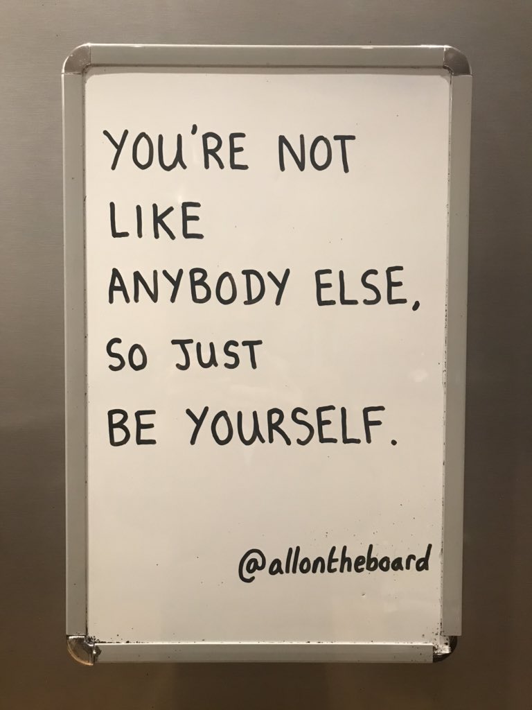 allontheboard's tweet photo. You’re not like anybody else, 
so just be yourself. https://t.co/vQO5cbpSmz